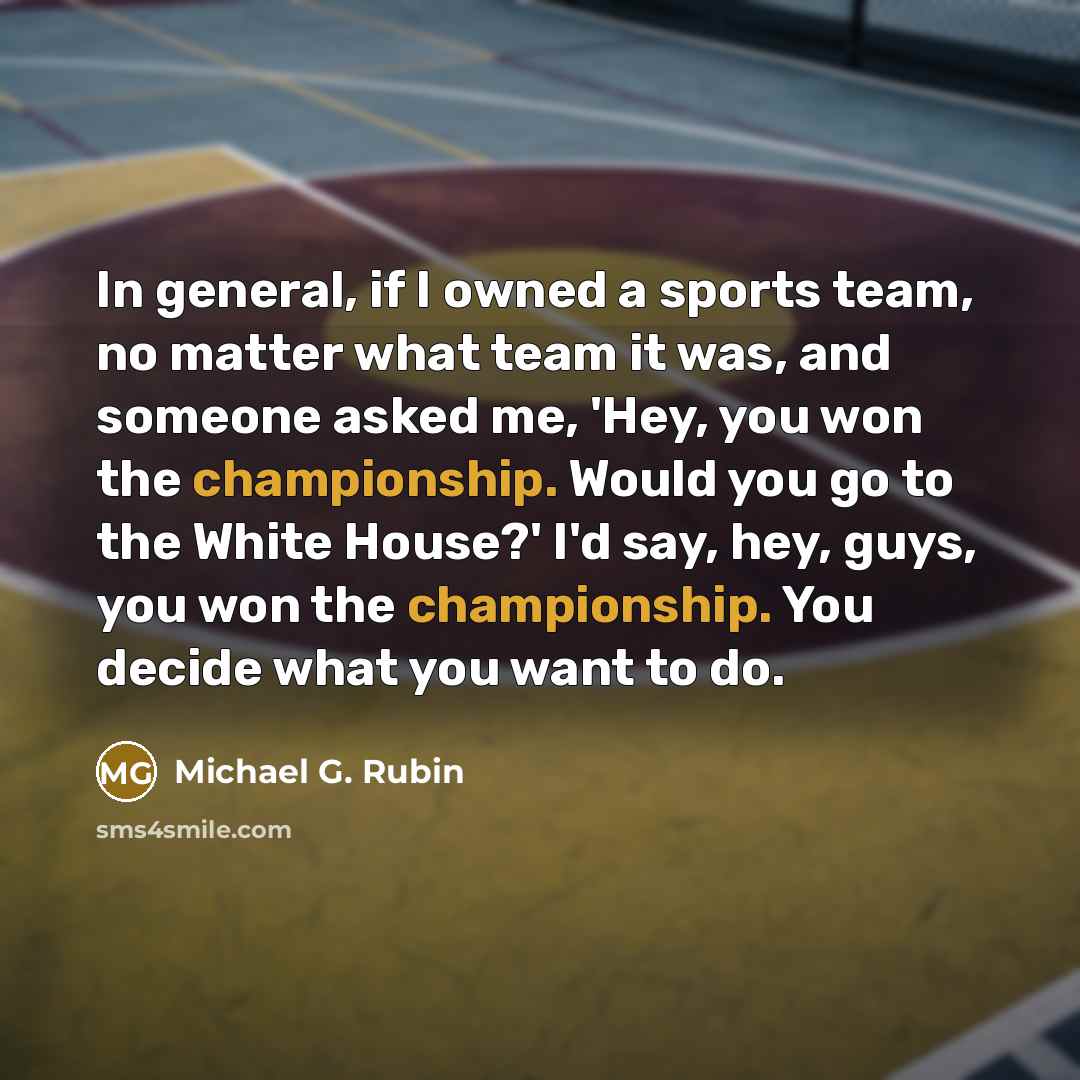 “In general, if I owned a sports team, no matter…” quote by Michael G. Rubin