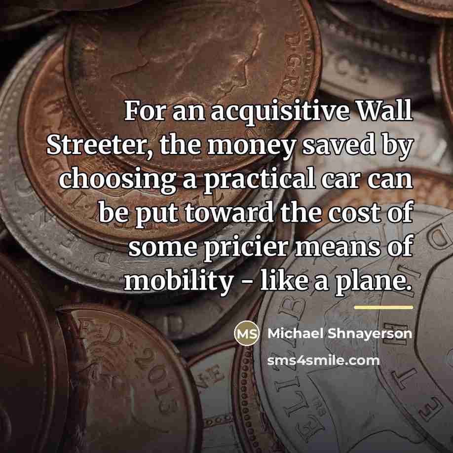 “For an acquisitive Wall Streeter, the money saved by choosing…” quote by Michael Shnayerson