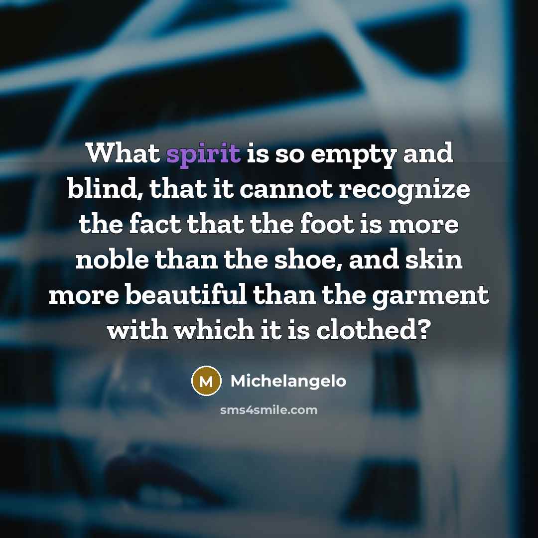 “What spirit is so empty and blind, that it cannot…” quote by Michelangelo