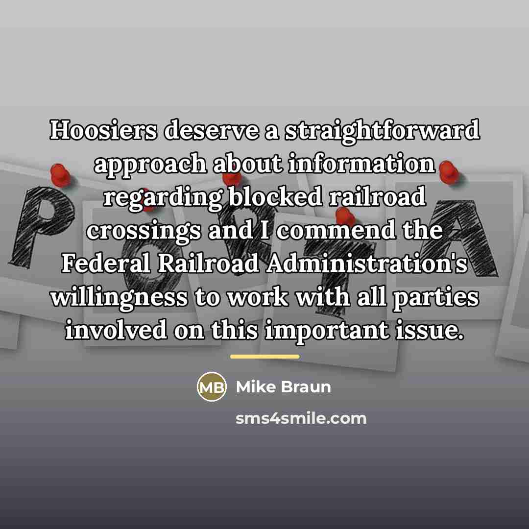 “Hoosiers deserve a straightforward approach about information regarding blocked railroad…” quote by Mike Braun