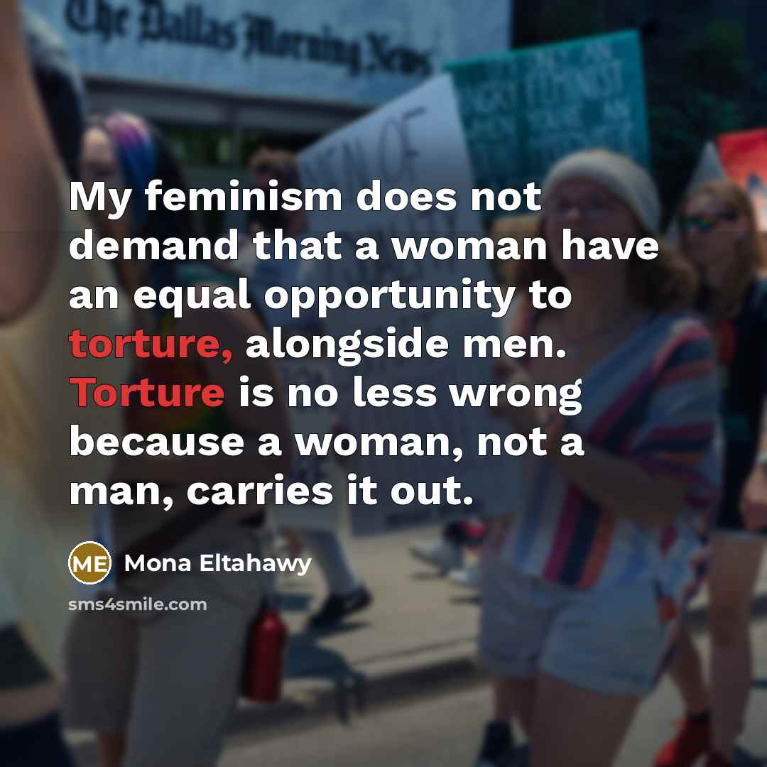 “My feminism does not demand that a woman have an…” quote by Mona Eltahawy