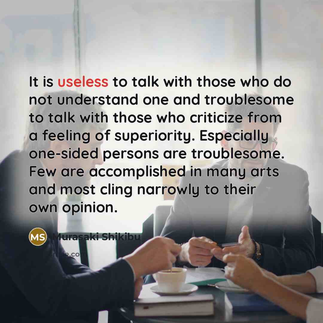 “It is useless to talk with those who do not…” quote by Murasaki Shikibu