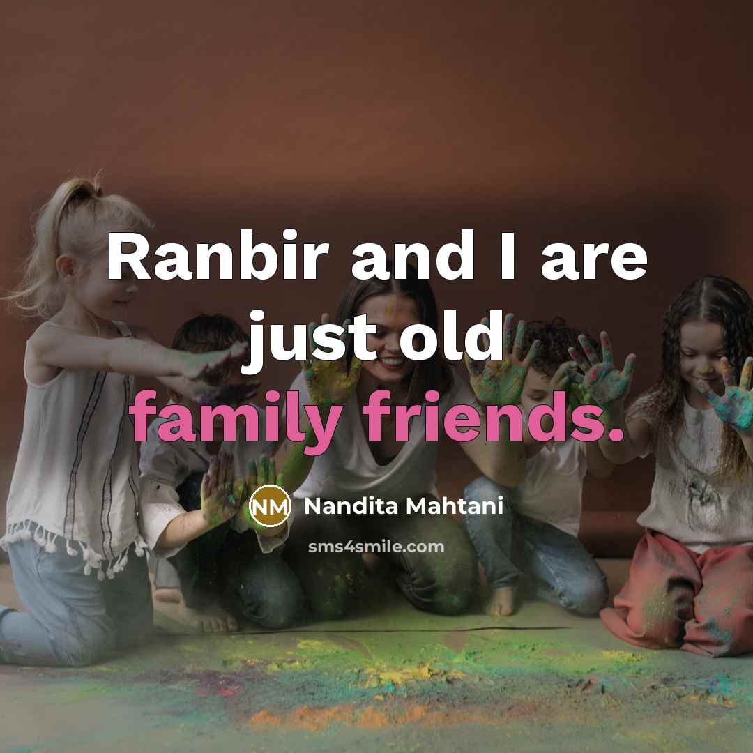 “Ranbir and I are just old family friends.…” quote by Nandita Mahtani