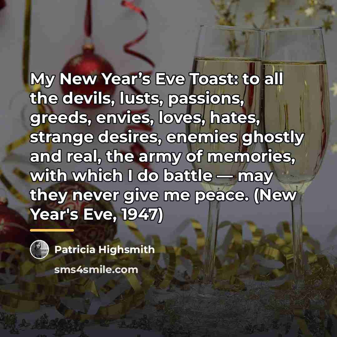 “My New Year’s Eve Toast: to all the devils, lusts,…” quote by Patricia Highsmith