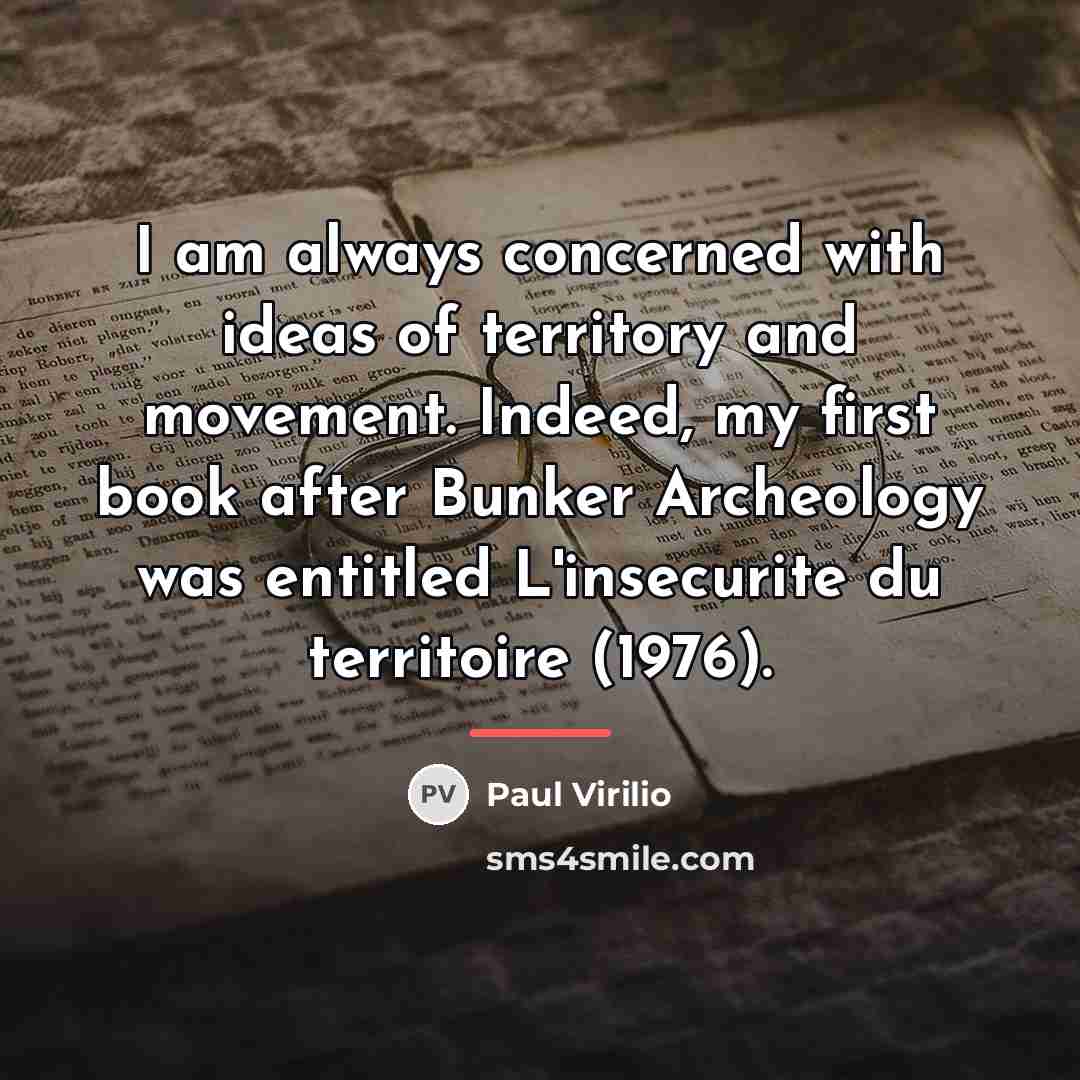 “I am always concerned with ideas of territory and movement.…” quote by Paul Virilio