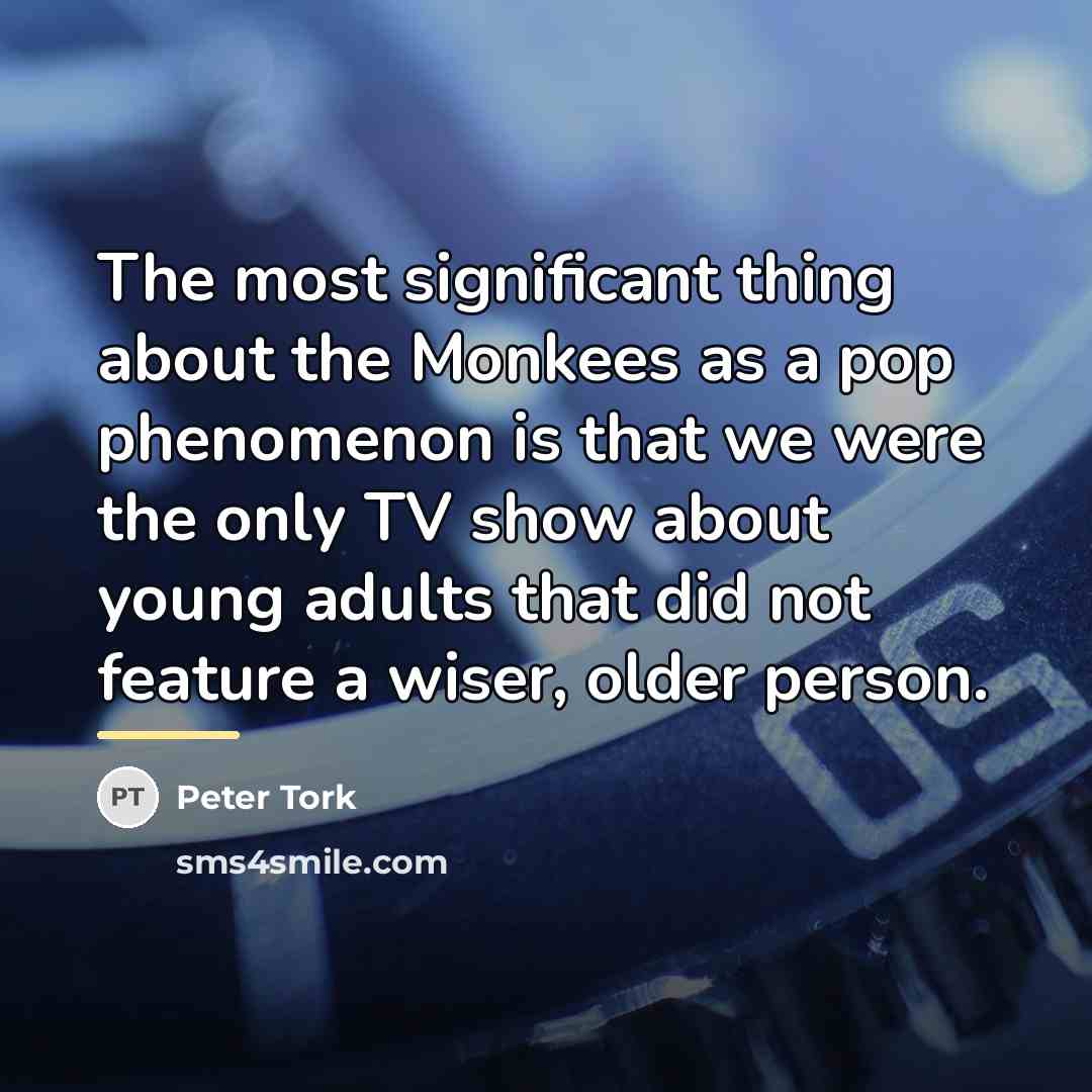 “The most significant thing about the Monkees as a pop…” quote by Peter Tork