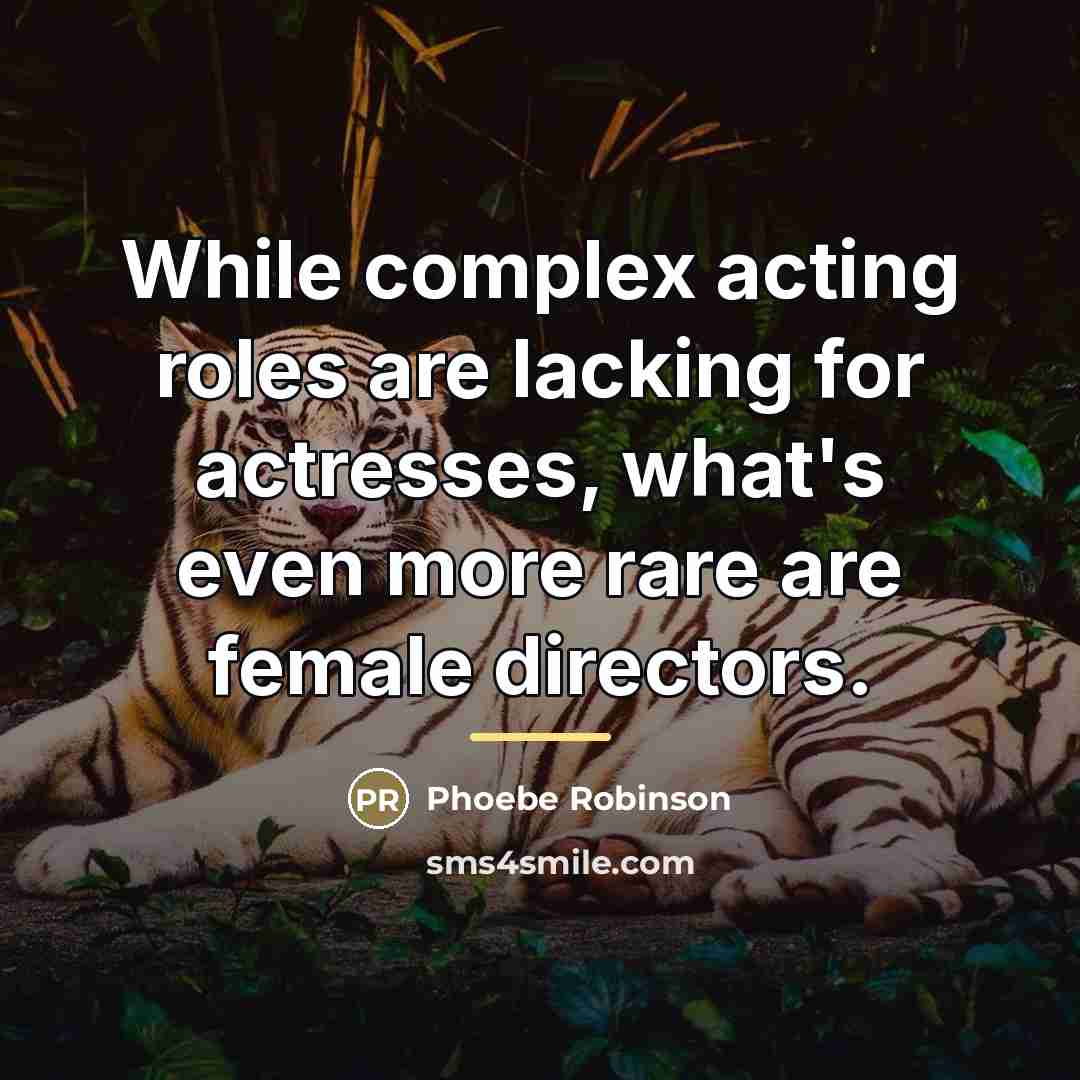 “While complex acting roles are lacking for actresses, what's even…” quote by Phoebe Robinson