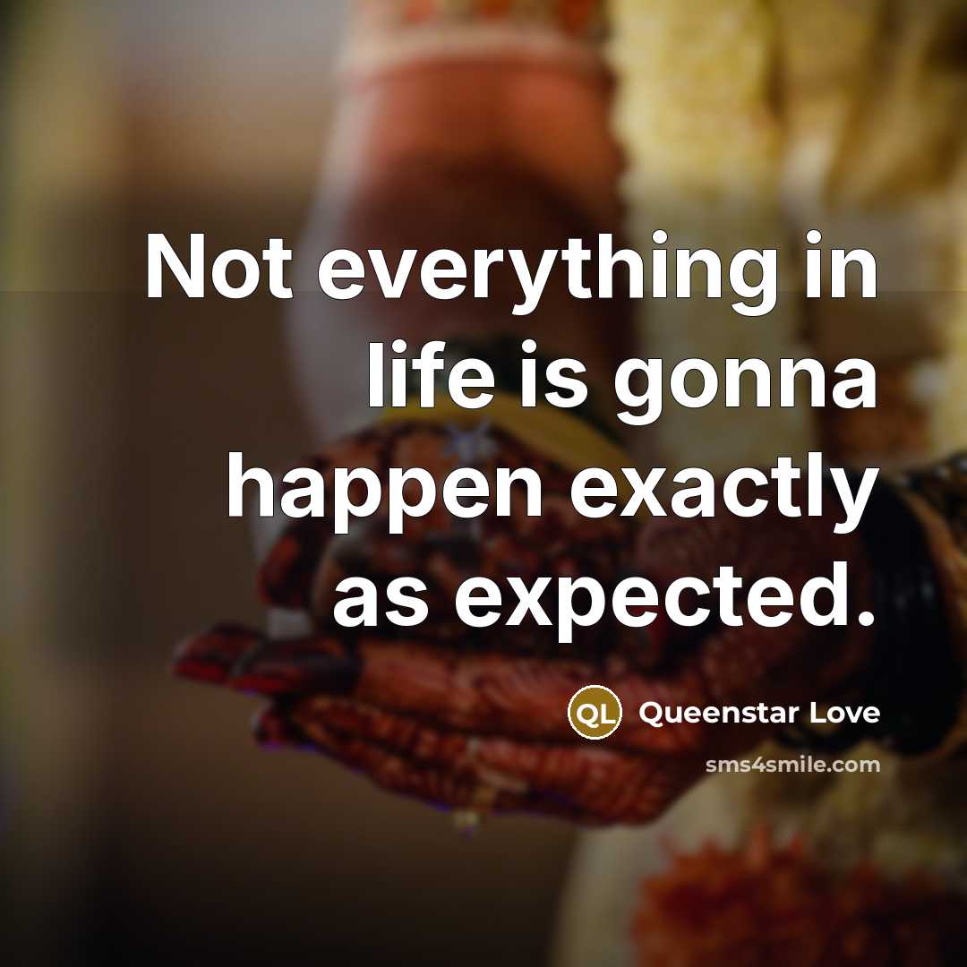 “Not everything in life is gonna happen exactly as expected.…” quote by Queenstar Love