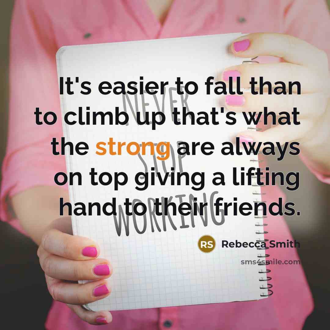 “It's easier to fall than to climb up that's what…” quote by Rebecca Smith