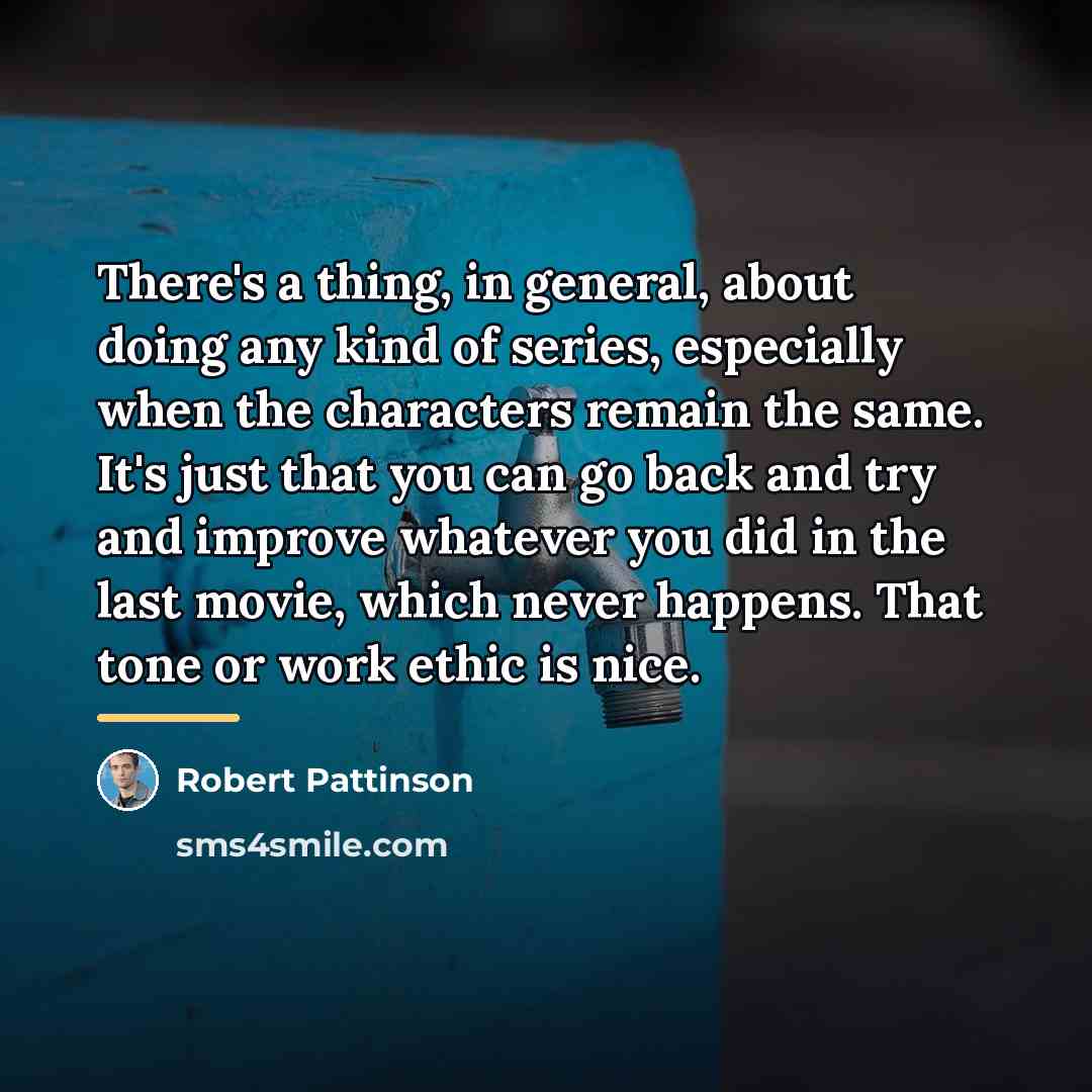 “There's a thing, in general, about doing any kind of…” quote by Robert Pattinson