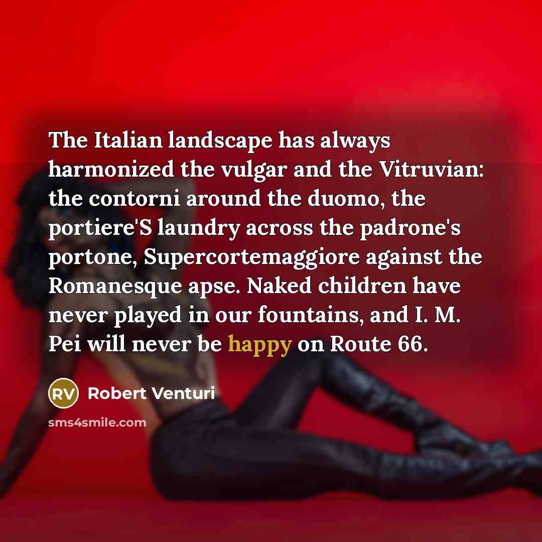 “The Italian landscape has always harmonized the vulgar and the…” quote by Robert Venturi