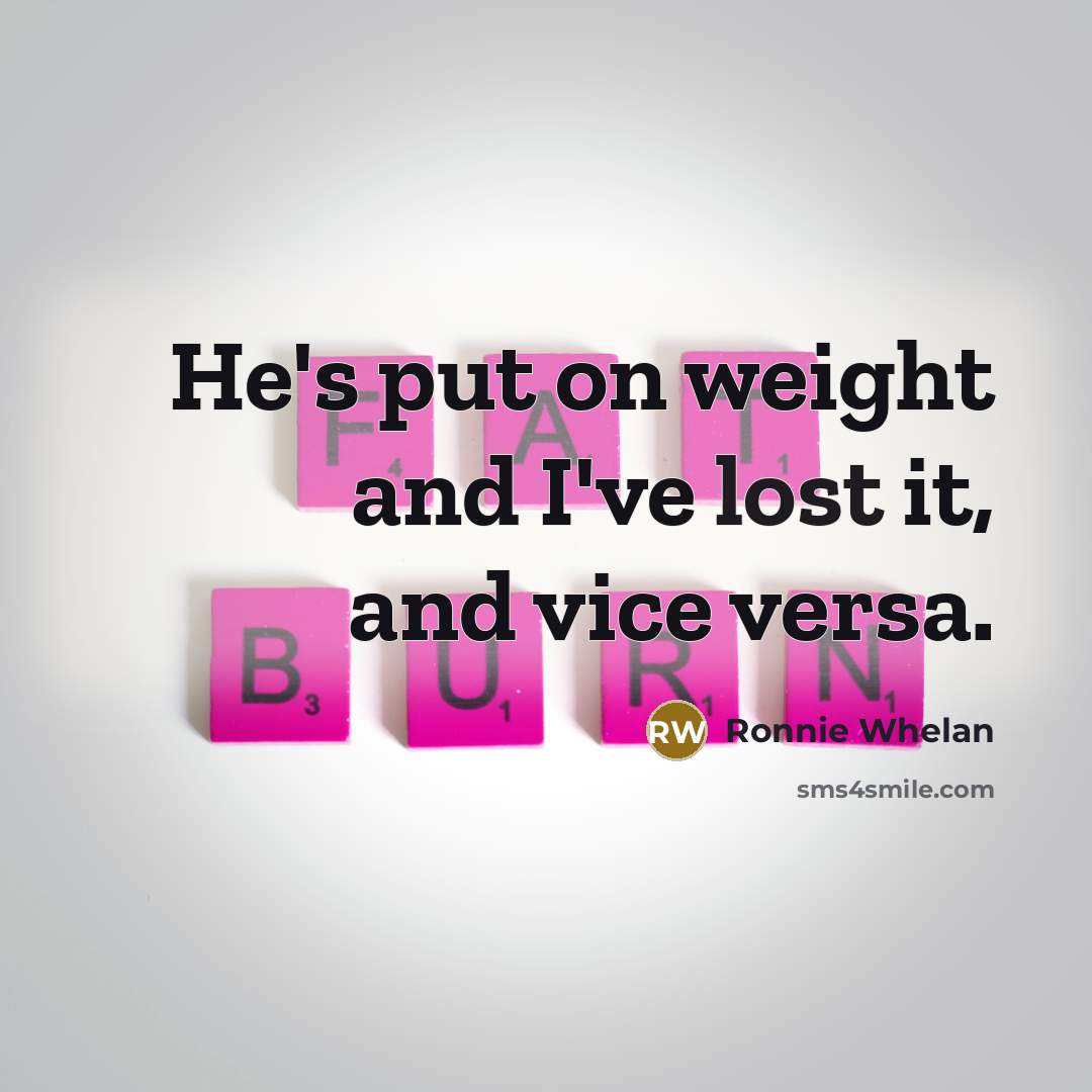 “He's put on weight and I've lost it, and vice…” quote by Ronnie Whelan