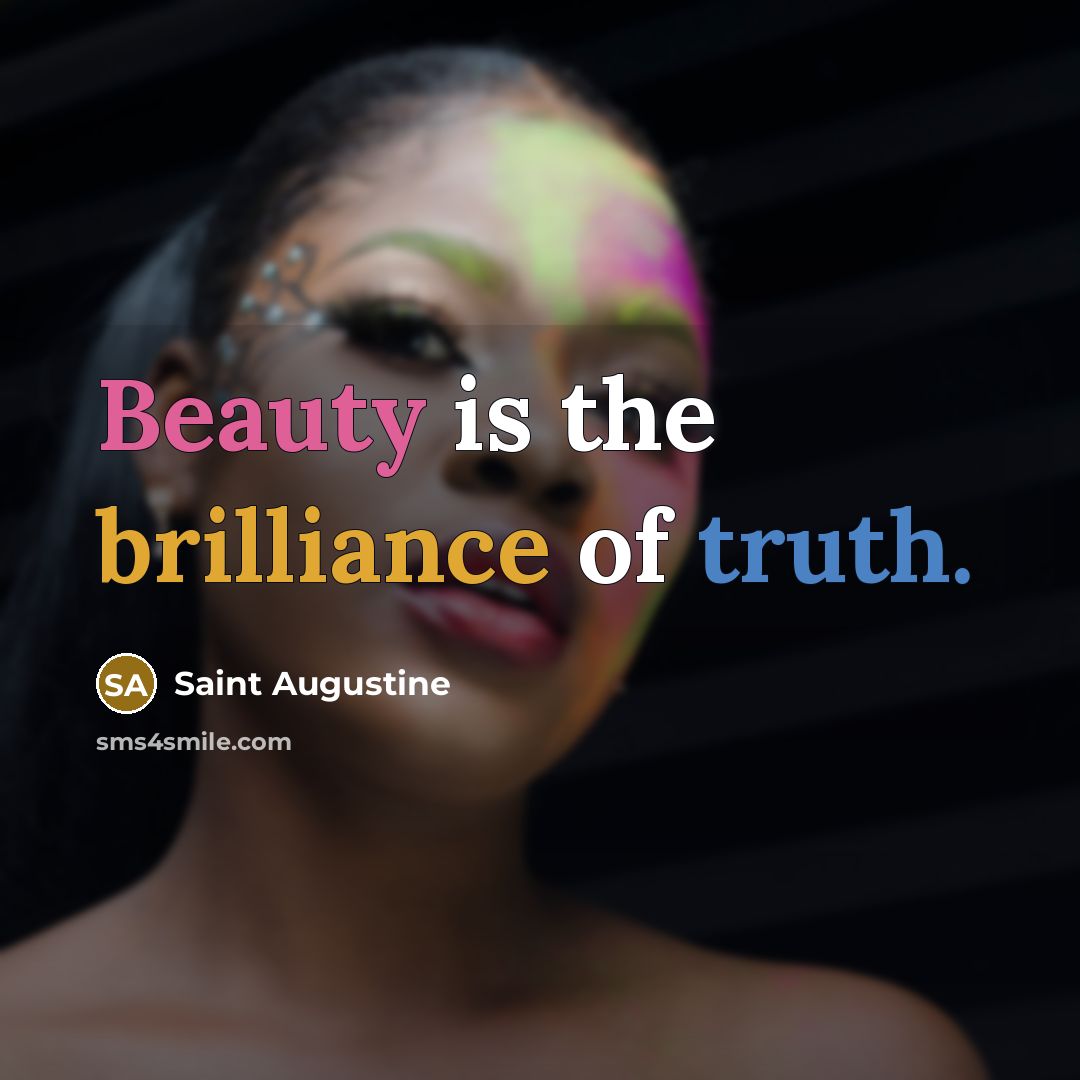 “Beauty is the brilliance of truth.…” quote by Saint Augustine