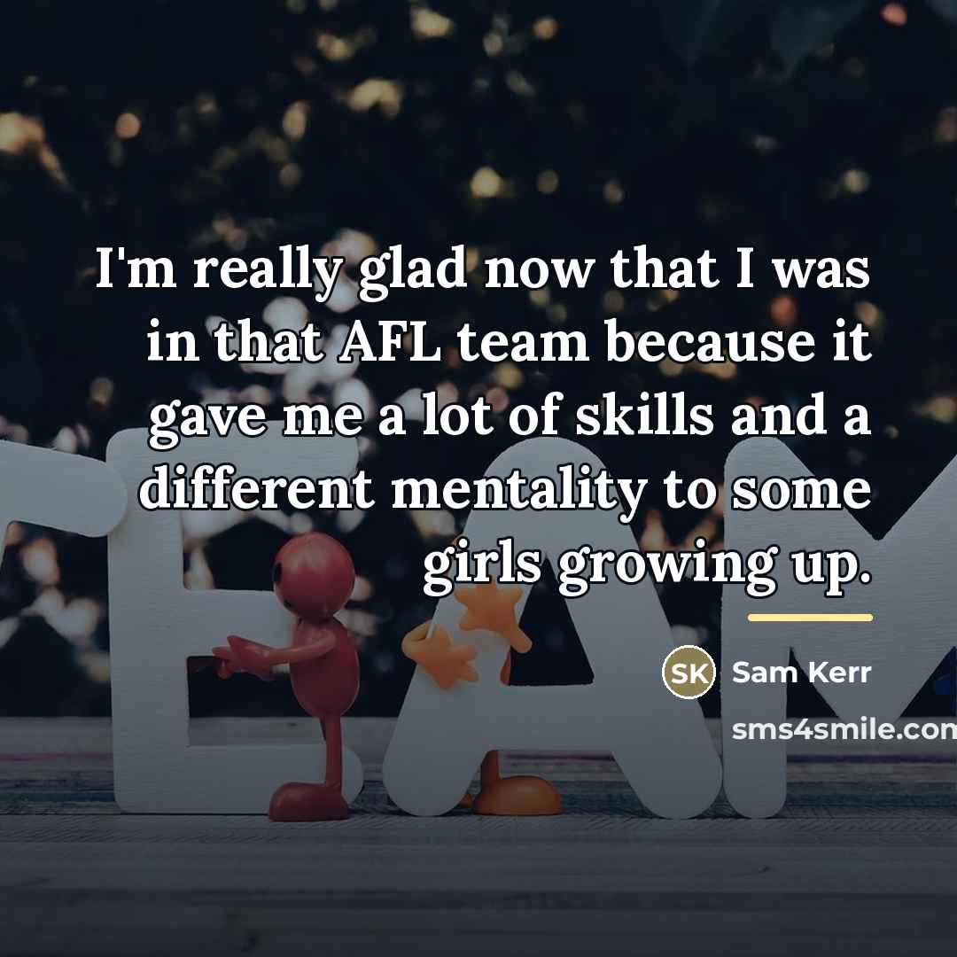 “I'm really glad now that I was in that AFL…” quote by Sam Kerr