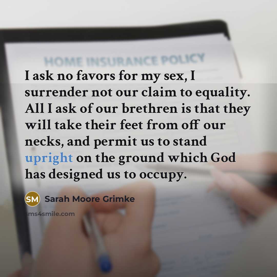 “I ask no favors for my sex, I surrender not…” quote by Sarah Moore Grimke