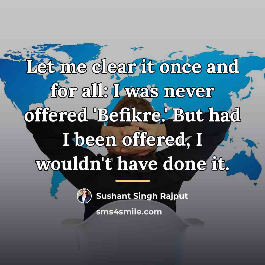“Let me clear it once and for all: I was…” quote by Sushant Singh Rajput