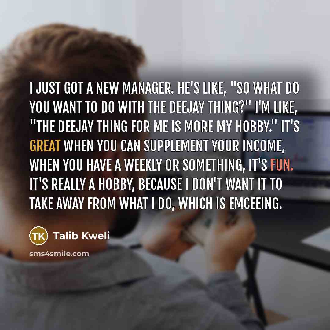 “I just got a new manager. He's like, "So what…” quote by Talib Kweli