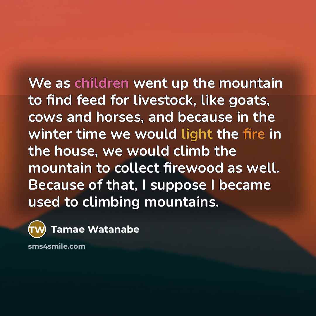 “We as children went up the mountain to find feed…” quote by Tamae Watanabe
