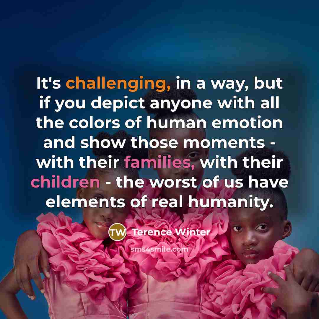 “It's challenging, in a way, but if you depict anyone…” quote by Terence Winter