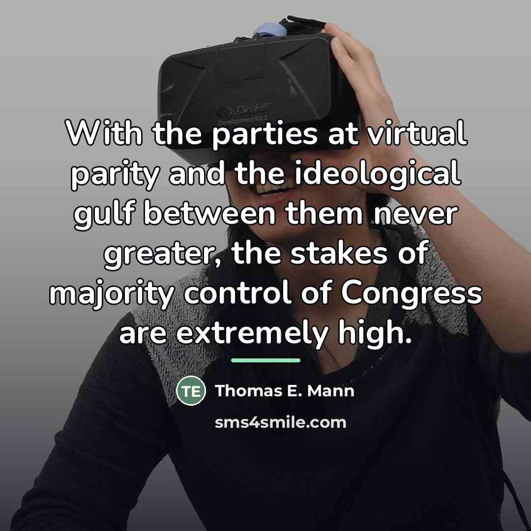 “With the parties at virtual parity and the ideological gulf…” quote by Thomas E. Mann