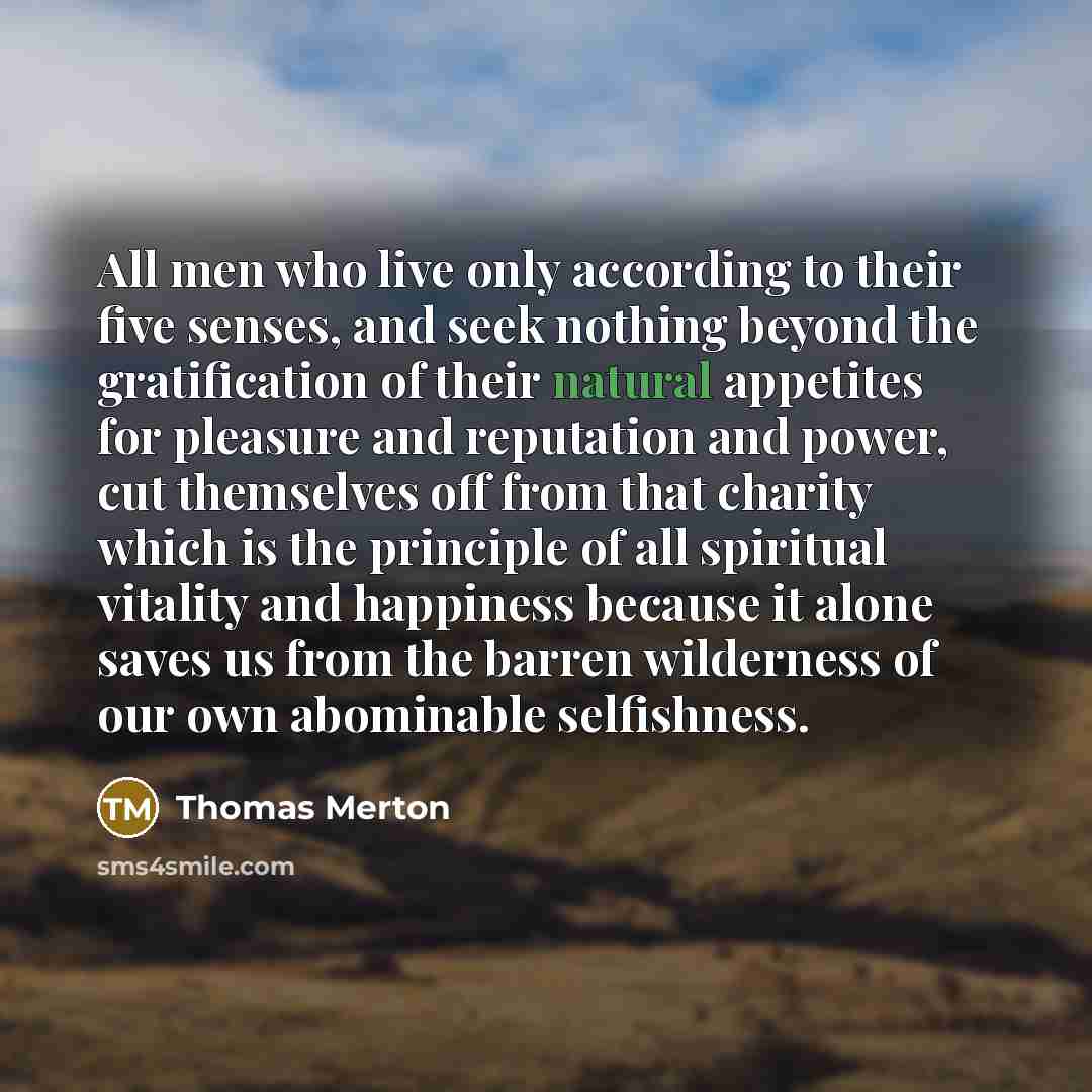 “All men who live only according to their five senses,…” quote by Thomas Merton