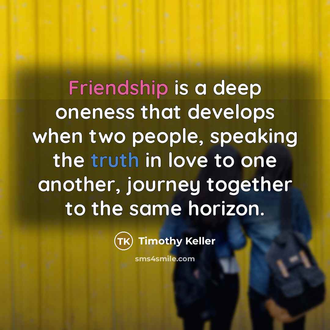 “Friendship is a deep oneness that develops when two people,…” quote by Timothy Keller