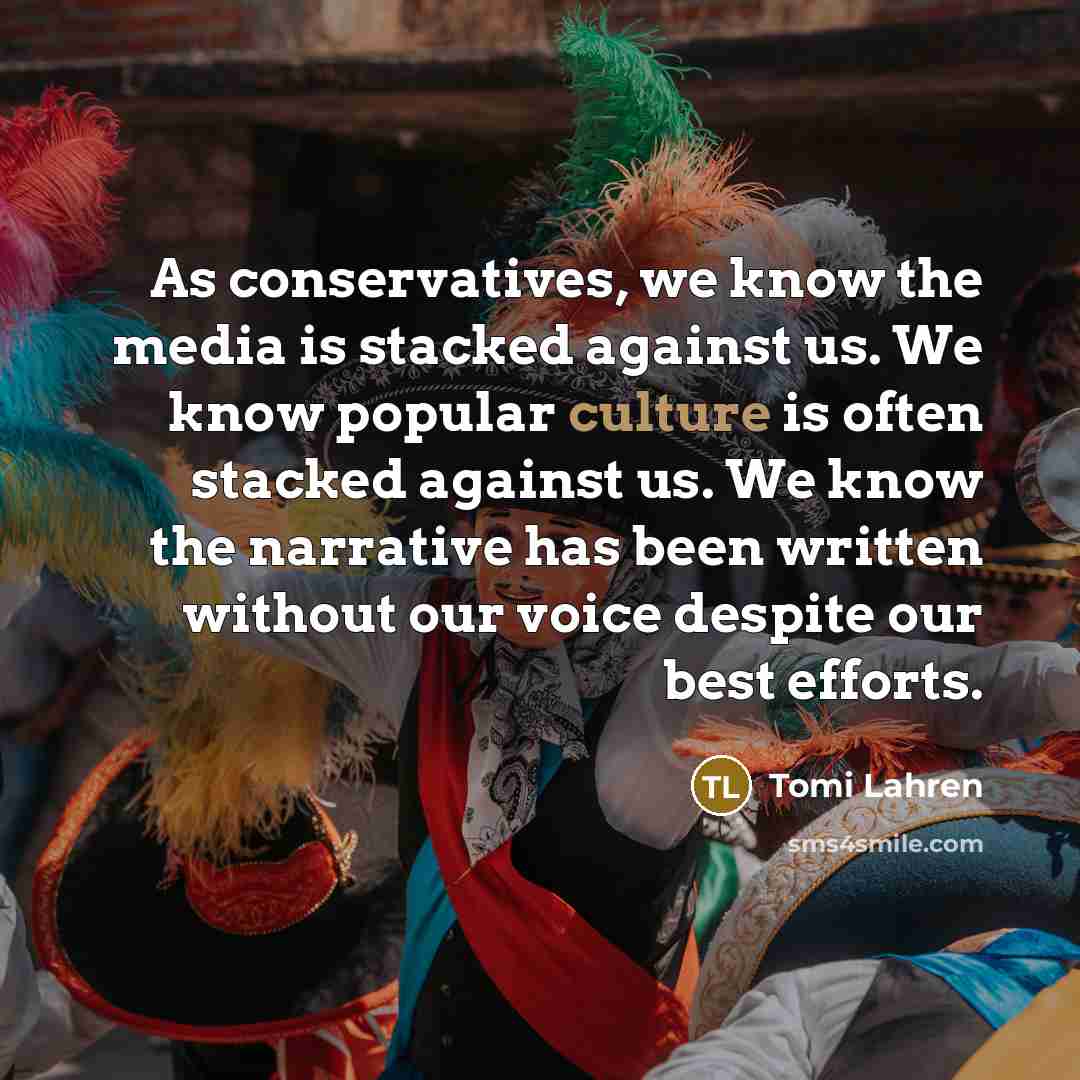 “As conservatives, we know the media is stacked against us.…” quote by Tomi Lahren