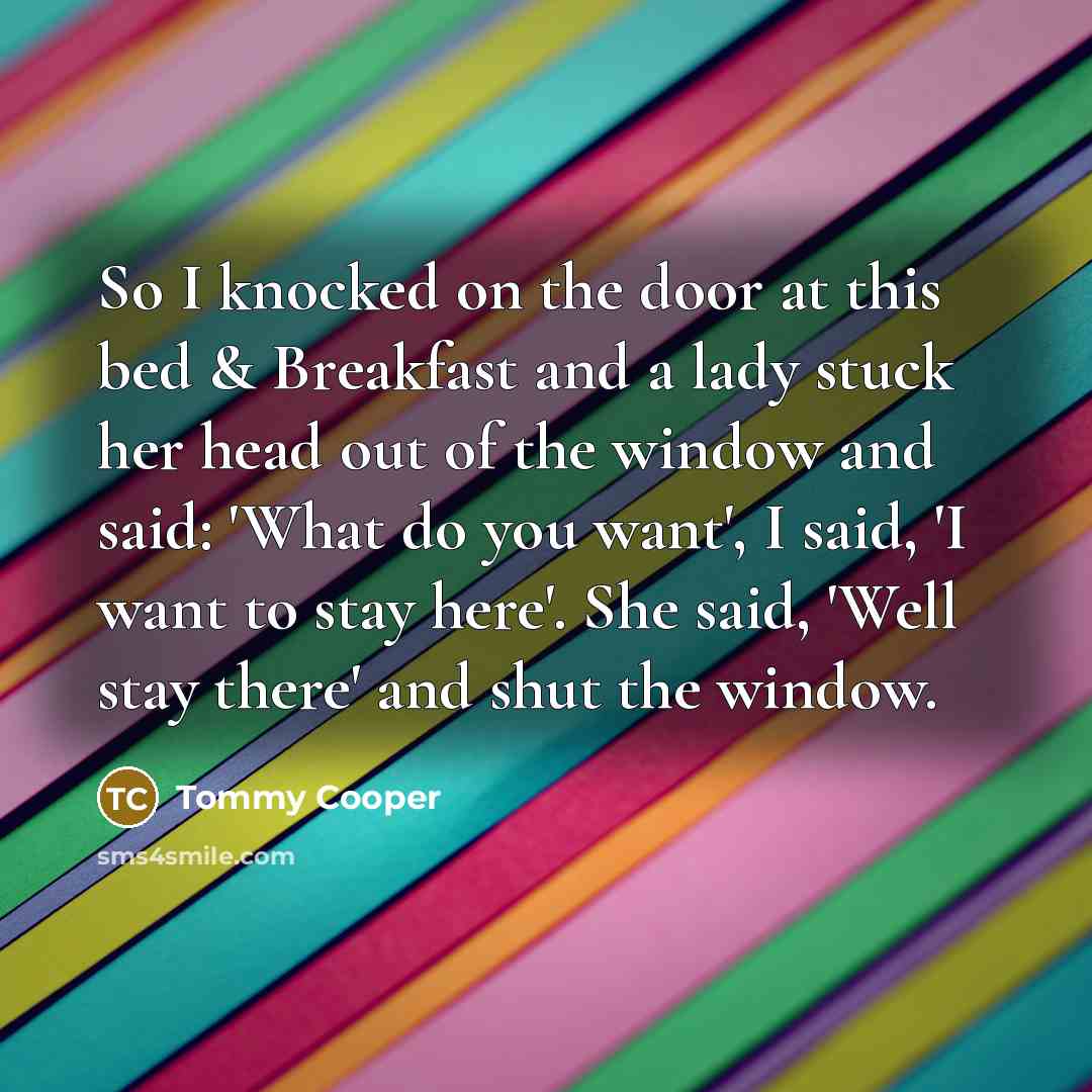 “So I knocked on the door at this bed &…” quote by Tommy Cooper