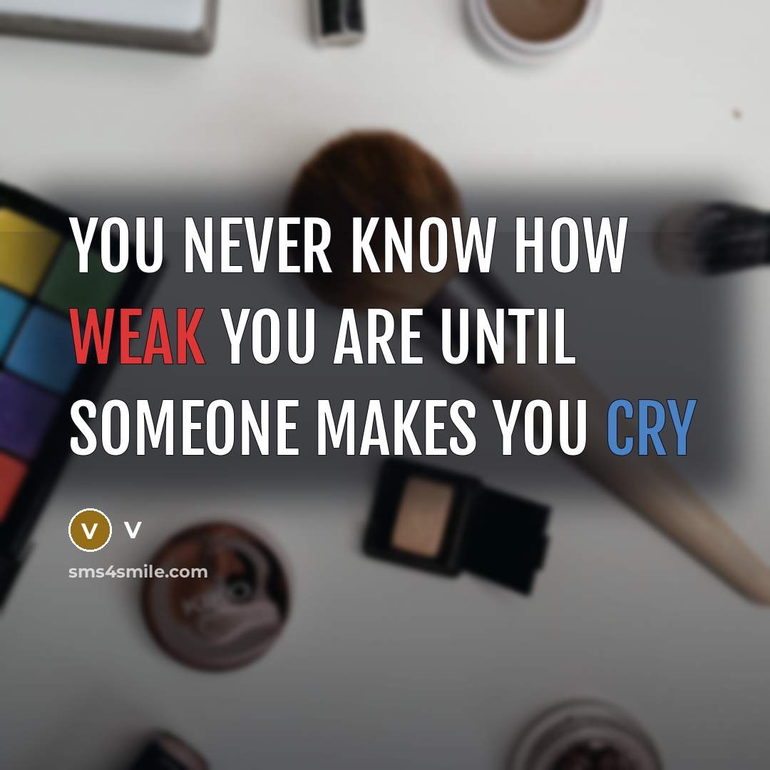 “You never know how weak you are until someone makes you Cry” quote by V
