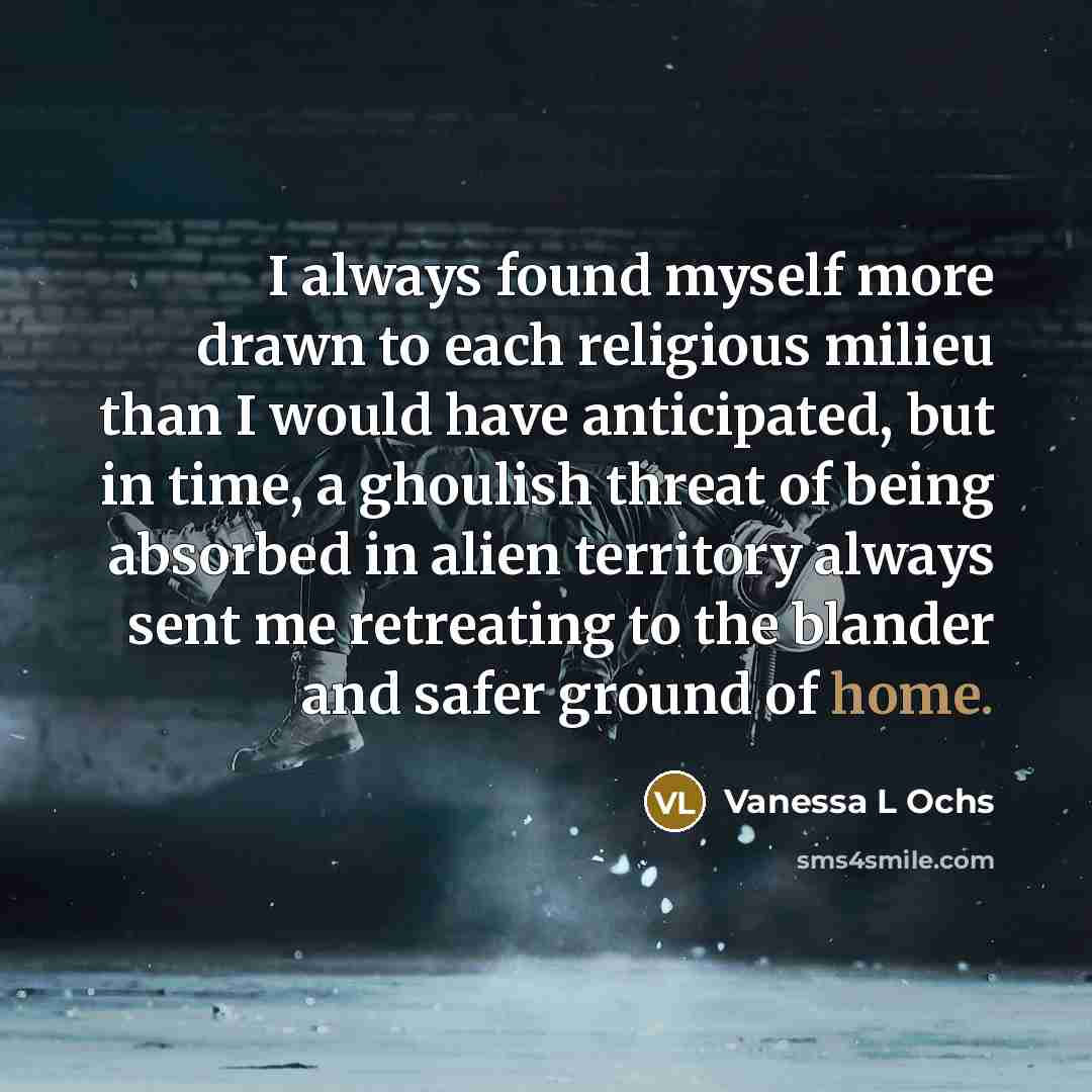 “I always found myself more drawn to each religious milieu…” quote by Vanessa L Ochs