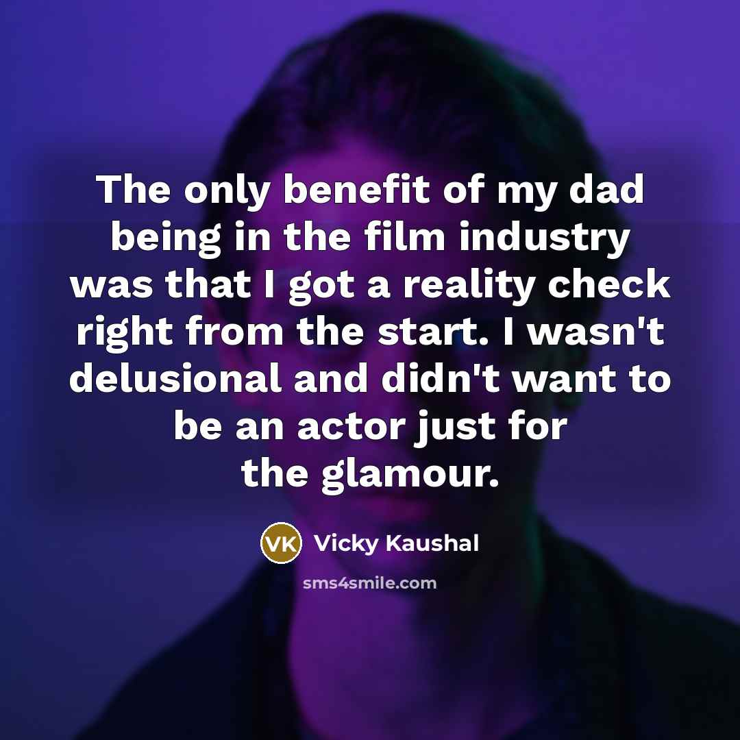 “The only benefit of my dad being in the film…” quote by Vicky Kaushal