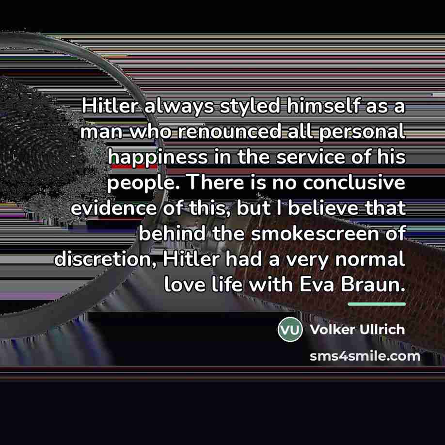 “Hitler always styled himself as a man who renounced all…” quote by Volker Ullrich