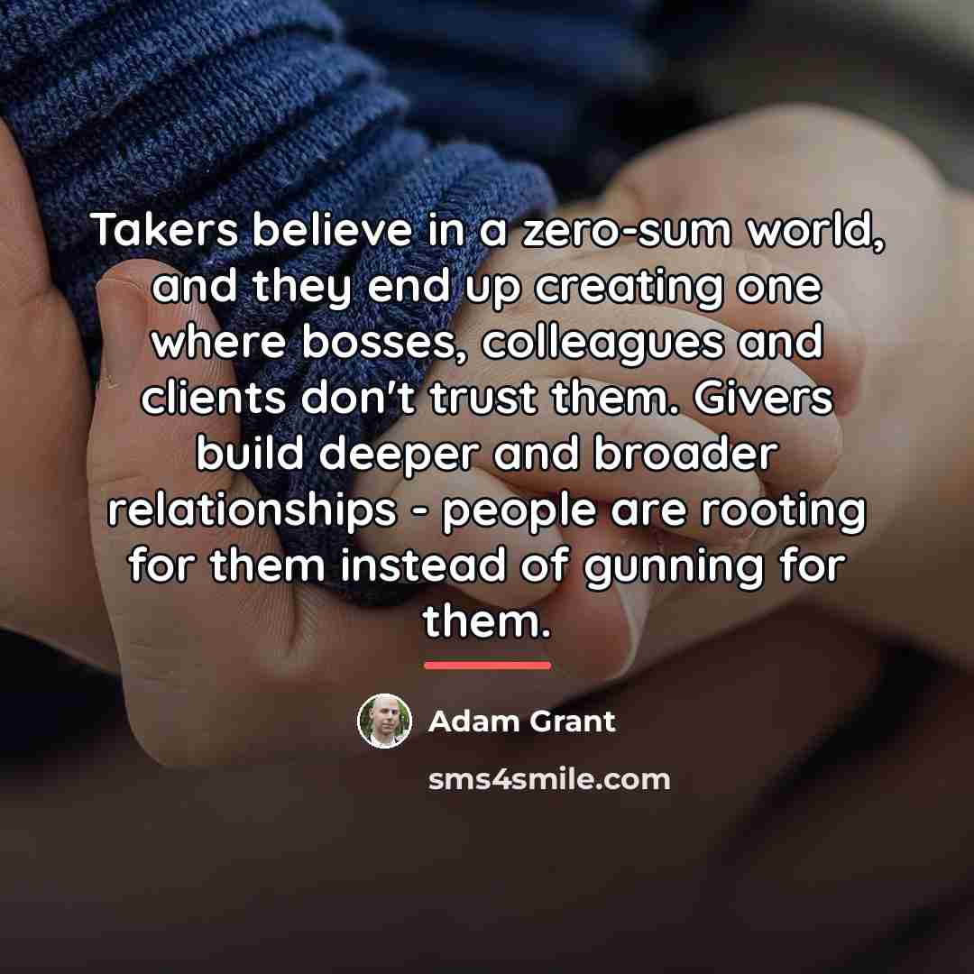 “Takers believe in a zero-sum world, and they end up…” quote by Adam Grant