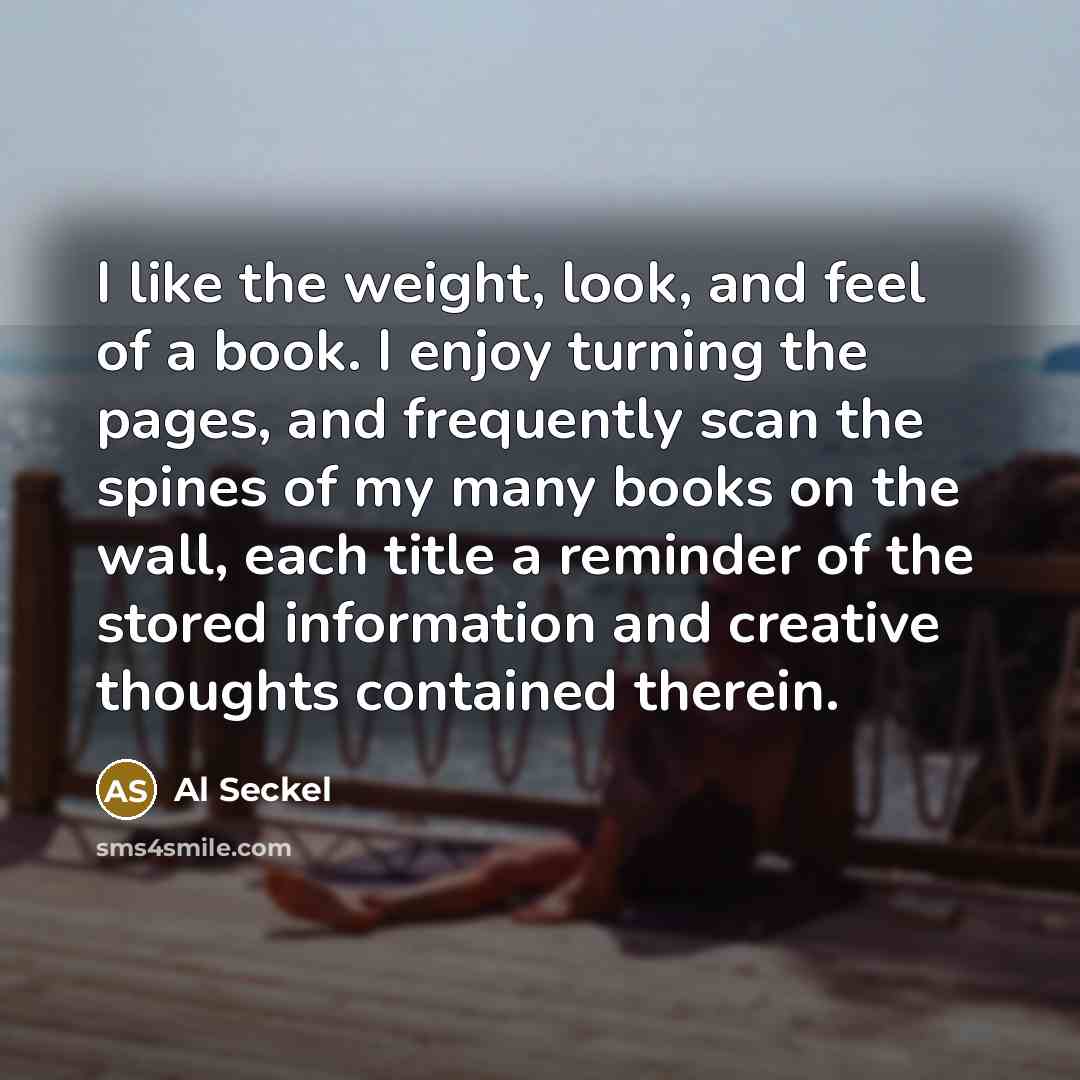 “I like the weight, look, and feel of a book.…” quote by Al Seckel