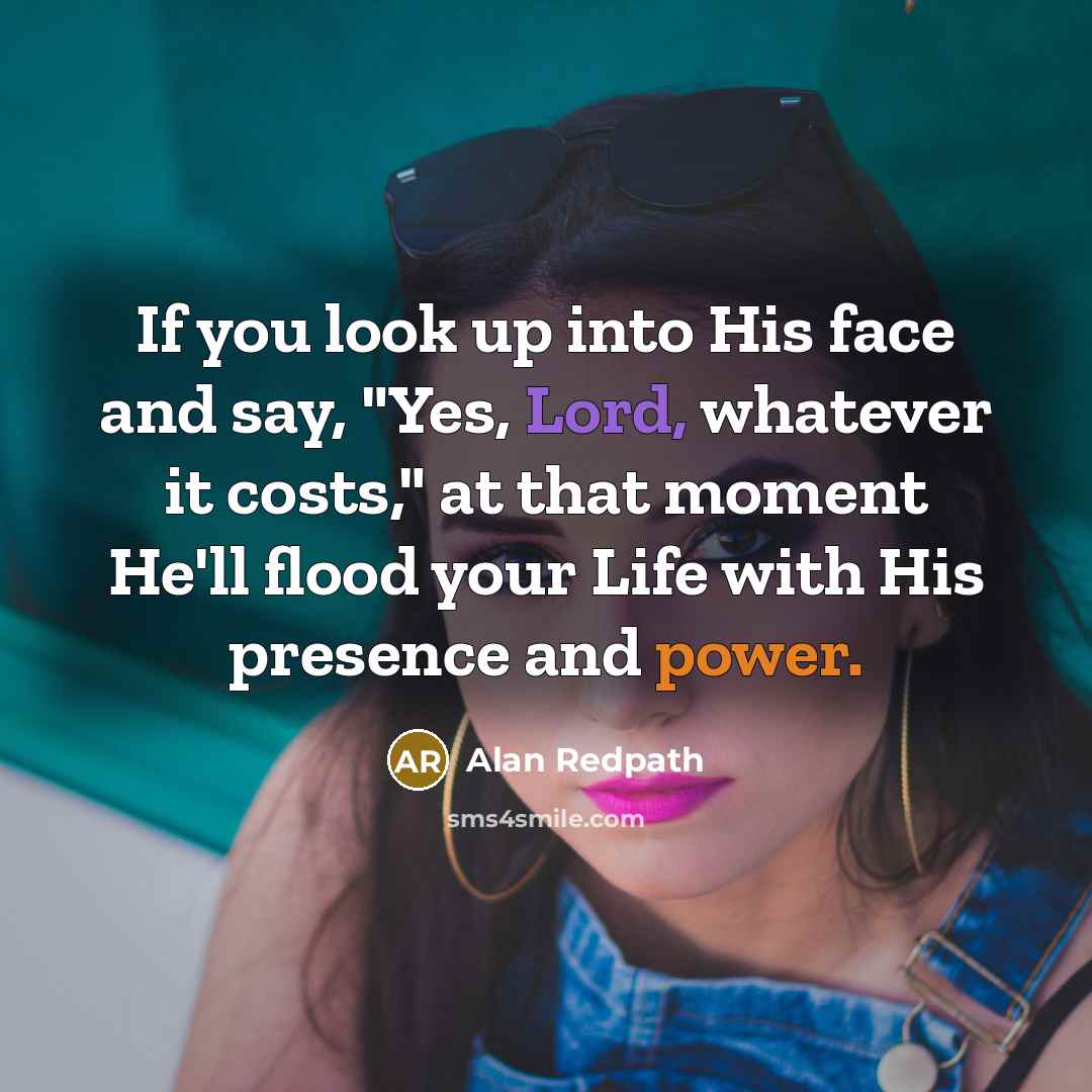 “If you look up into His face and say, "Yes,…” quote by Alan Redpath