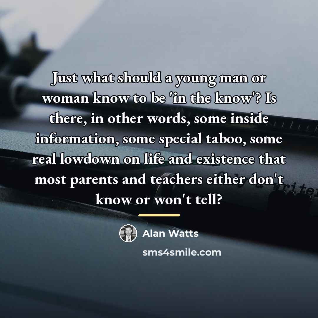 “Just what should a young man or woman know to…” quote by Alan Watts