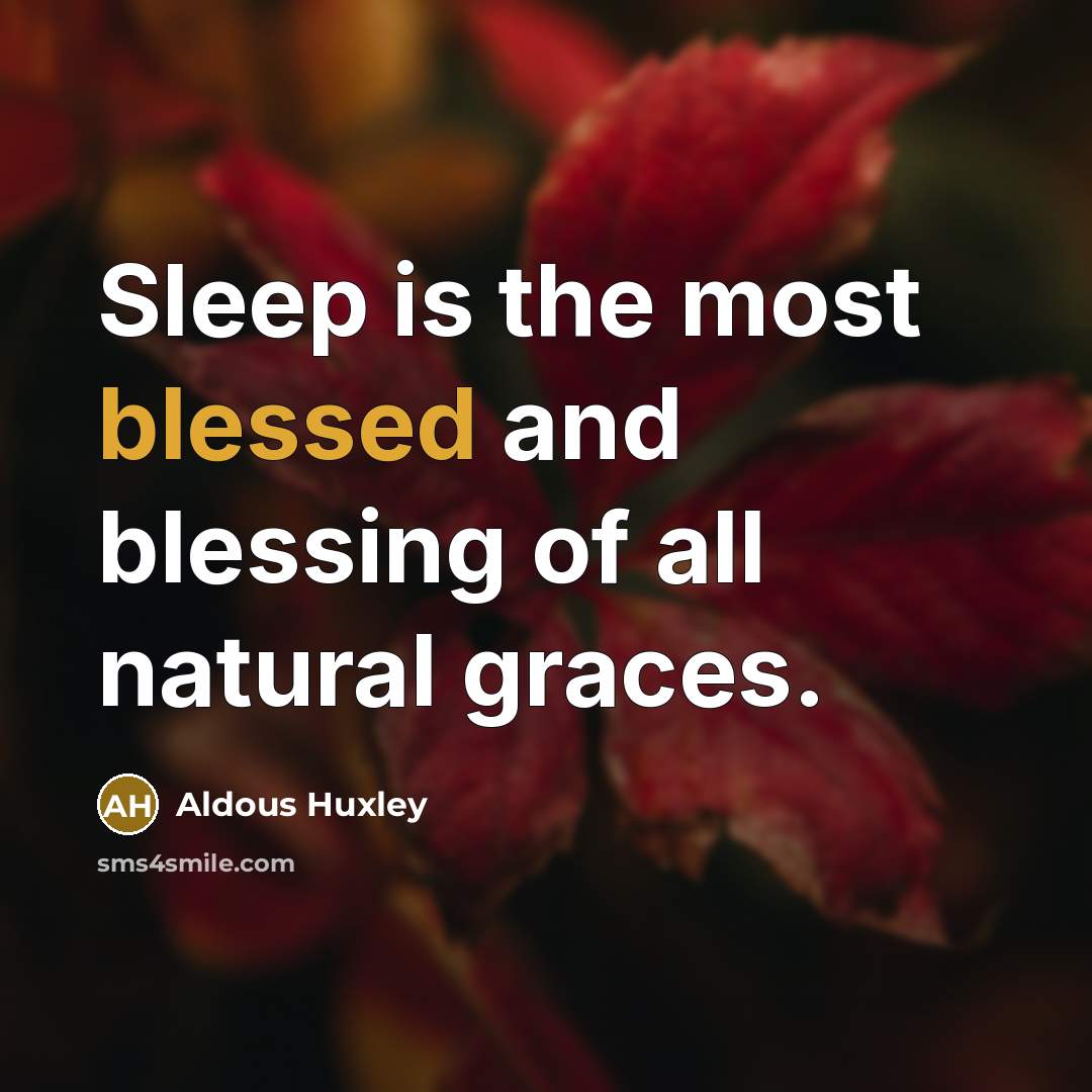 “Sleep is the most blessed and blessing of all natural…” quote by Aldous Huxley