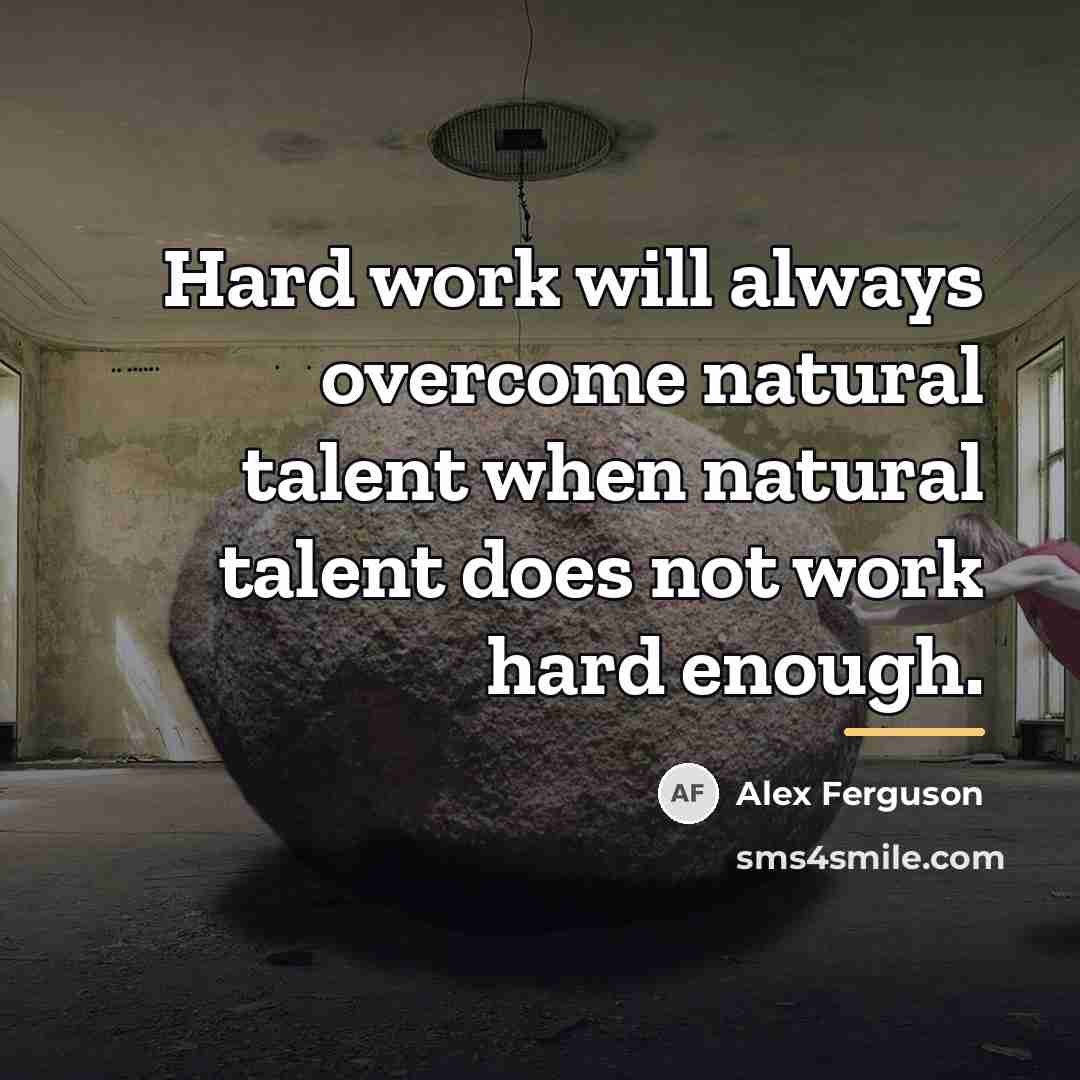 “Hard work will always overcome natural talent when natural talent…” quote by Alex Ferguson