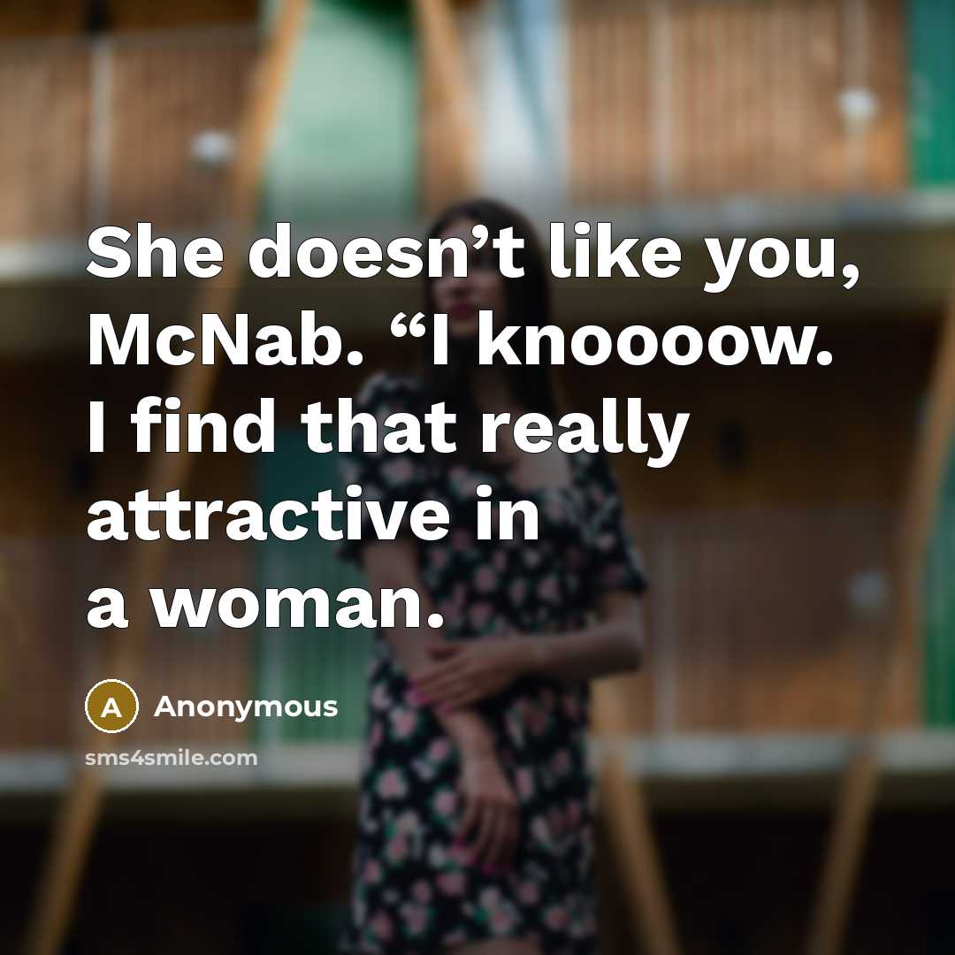 “She doesn’t like you, McNab. “I knoooow. I find that…” quote by Anonymous