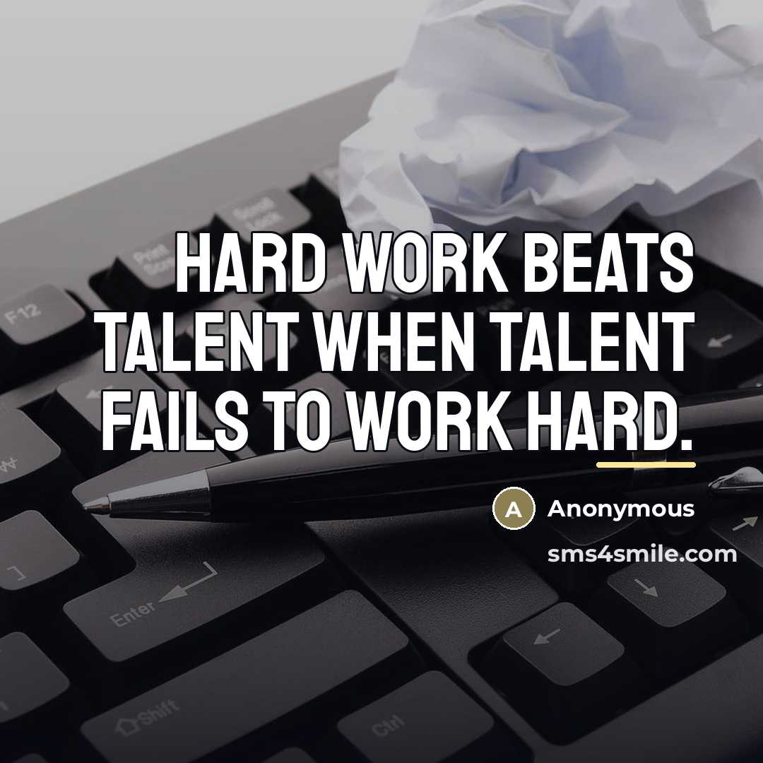 “Hard work beats talent when talent fails to work hard.…” quote by Anonymous