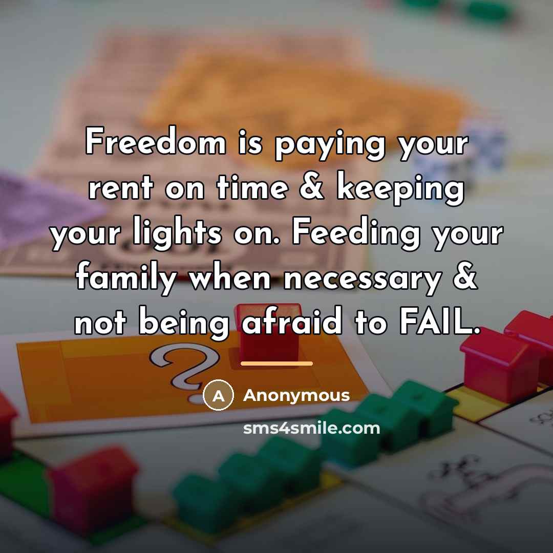 “Freedom is paying your rent on time & keeping your…” quote by Anonymous