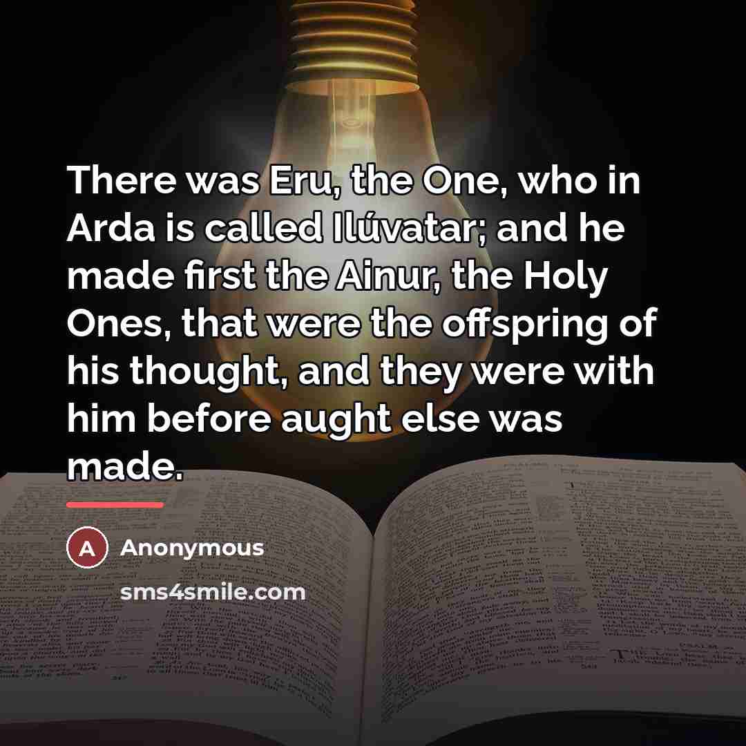 “There was Eru, the One, who in Arda is called…” quote by Anonymous