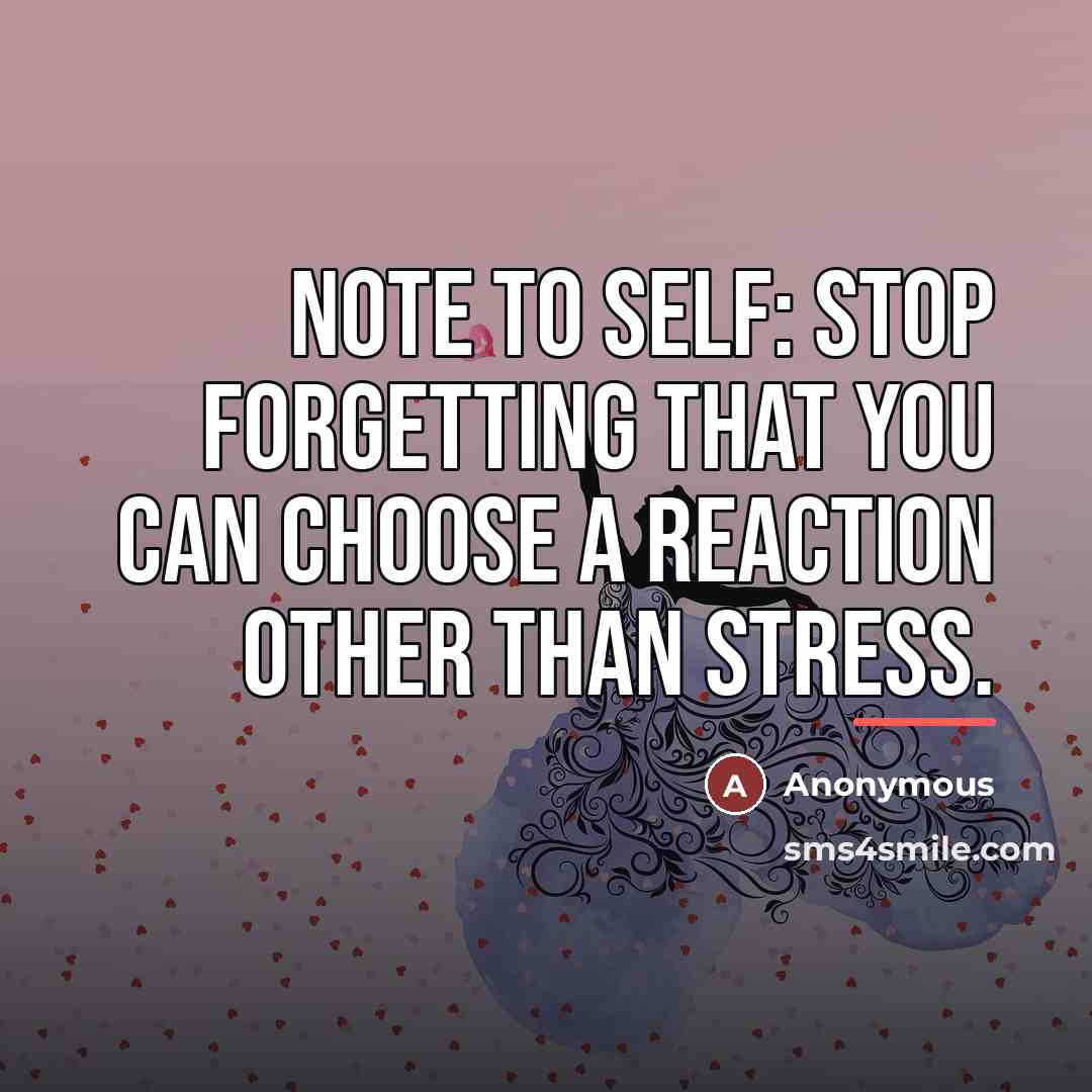 “Note to self: Stop forgetting that you can choose a…” quote by Anonymous