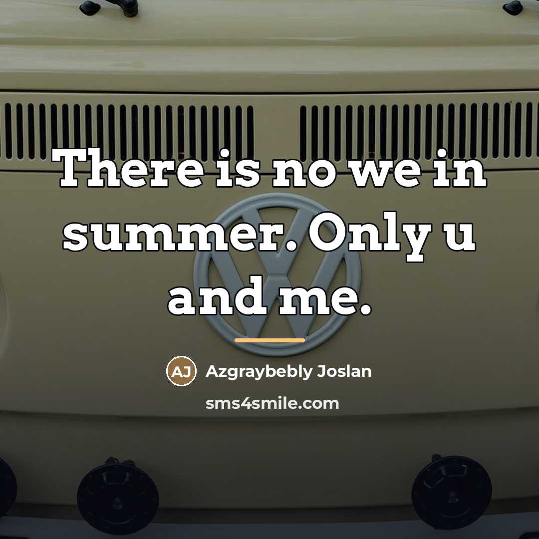 “There is no we in summer. Only u and me.…” quote by Azgraybebly Joslan