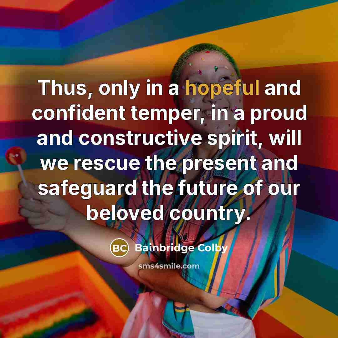 “Thus, only in a hopeful and confident temper, in a…” quote by Bainbridge Colby