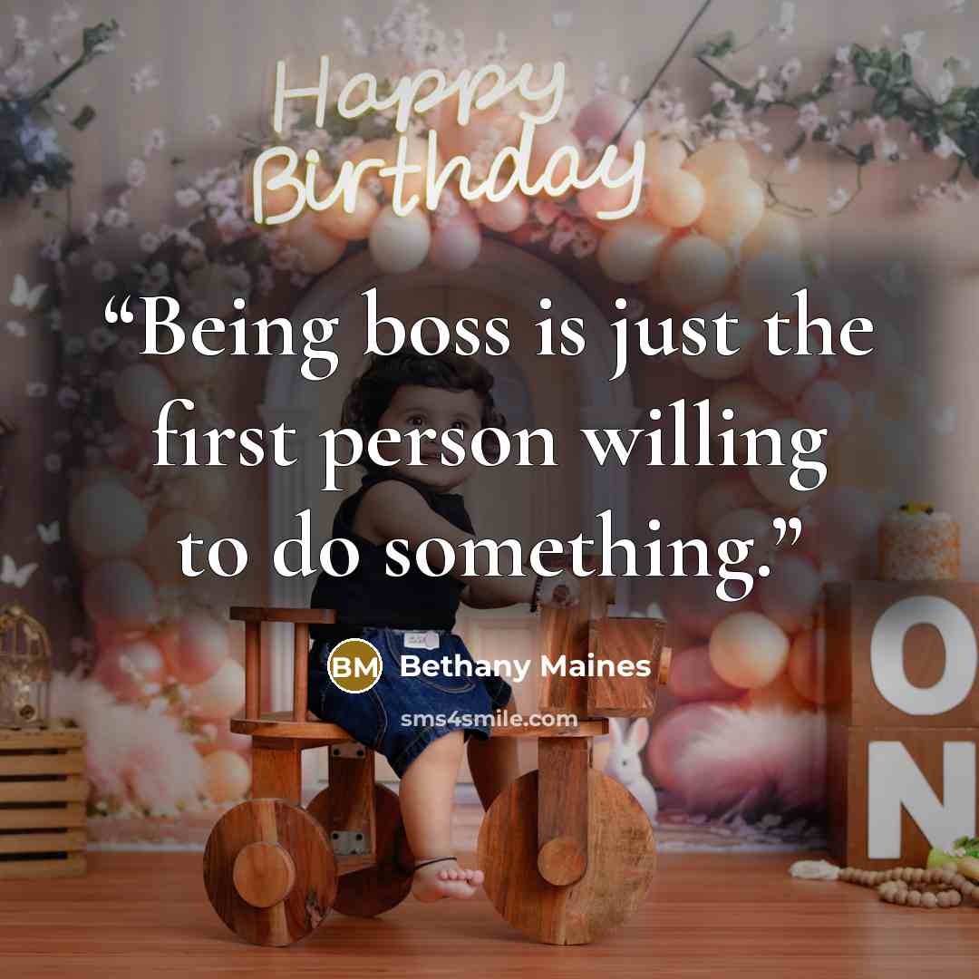 “Being boss is just the first person willing to do something.” quote by Bethany Maines