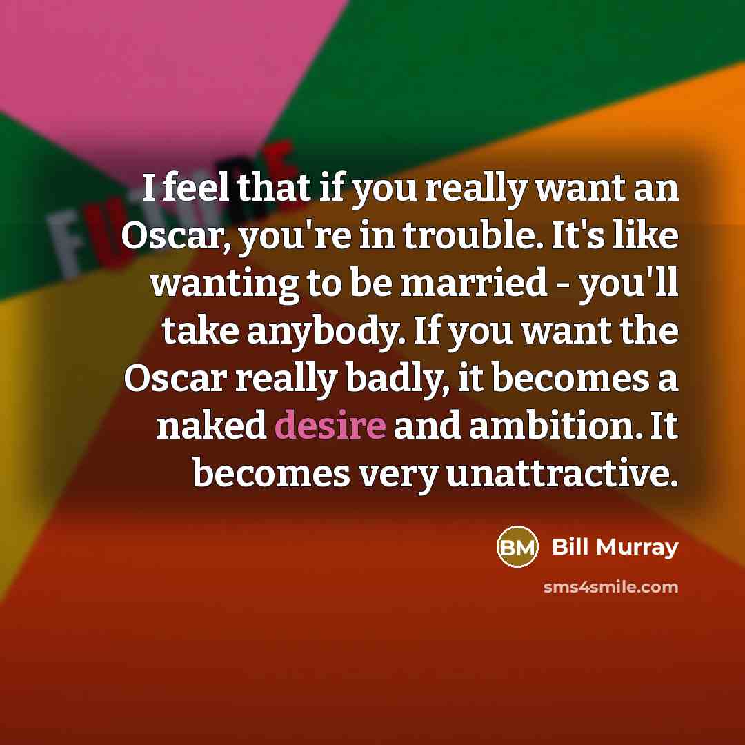 “I feel that if you really want an Oscar, you're…” quote by Bill Murray