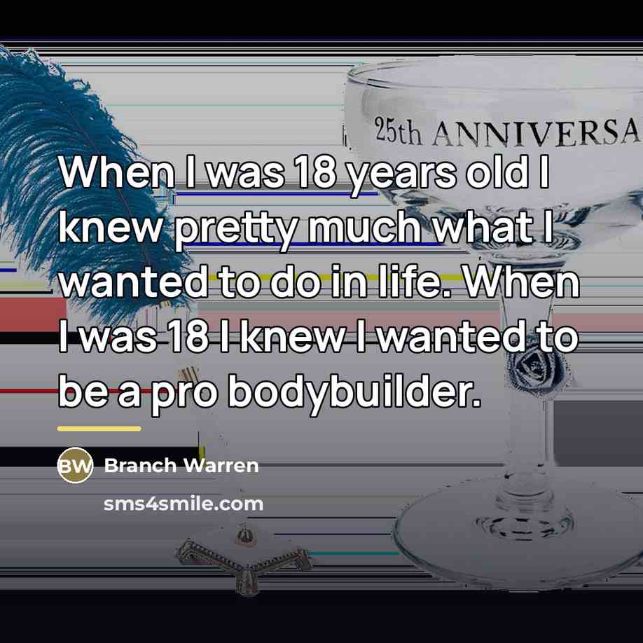 “When I was 18 years old I knew pretty much…” quote by Branch Warren