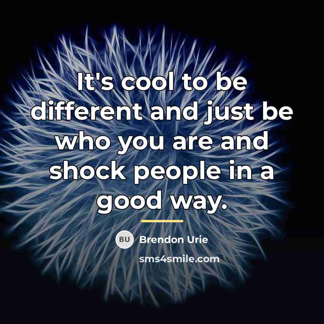“It's cool to be different and just be who you…” quote by Brendon Urie