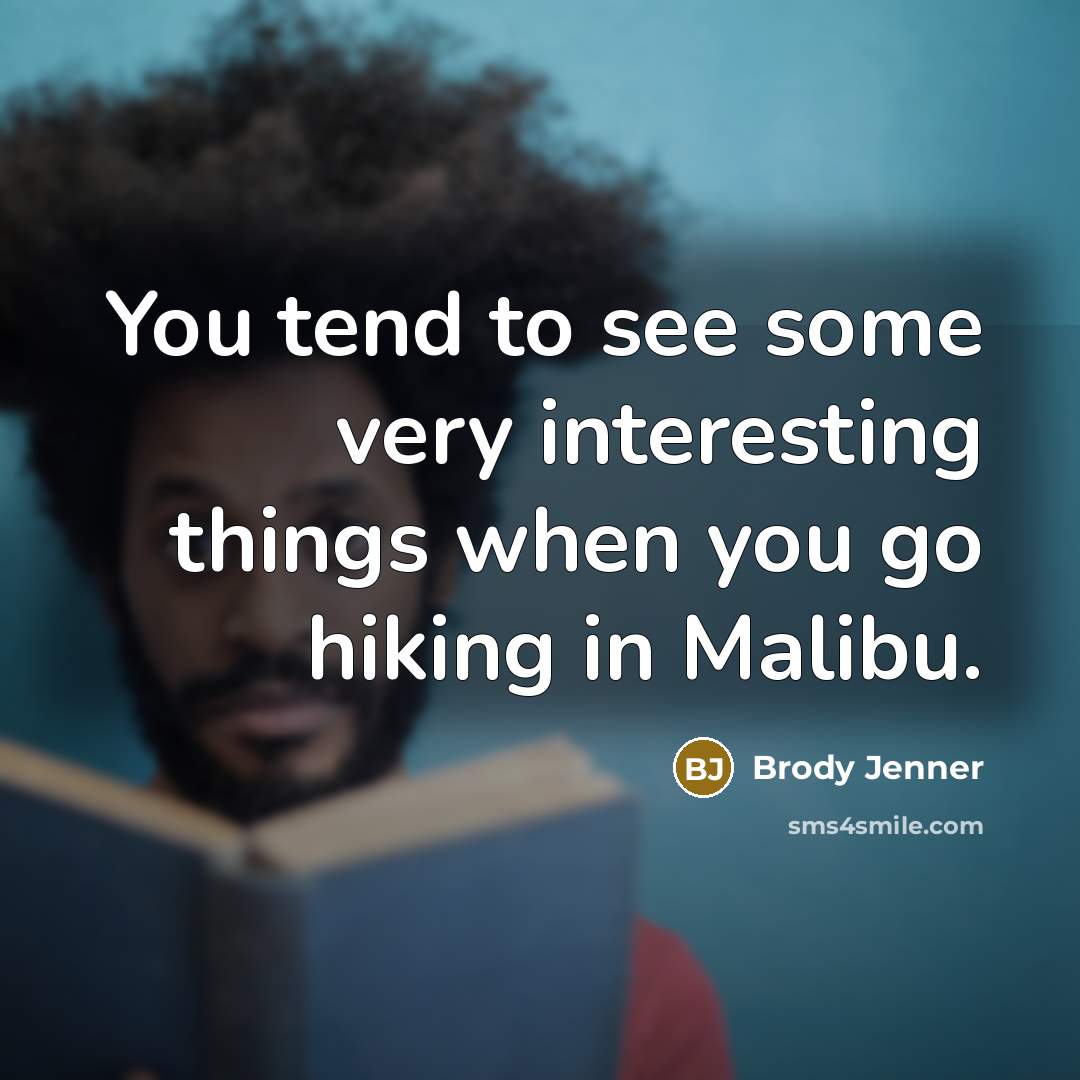 “You tend to see some very interesting things when you…” quote by Brody Jenner
